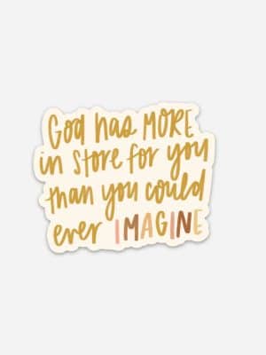 Faith-based vinyl sticker with the words “God has more in store for you than you could ever imagine” in gold lettering.